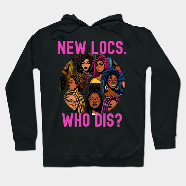 New Locs Who Dis Funny Loc'd Hoodie by blackartmattersshop